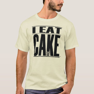 Krause Confections "I EAT CAKE" T-Shirt