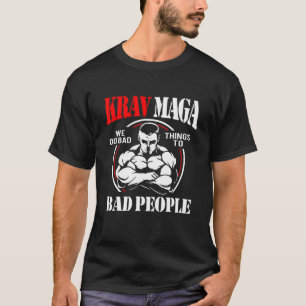 Krav Maga Bad People T-Shirt
