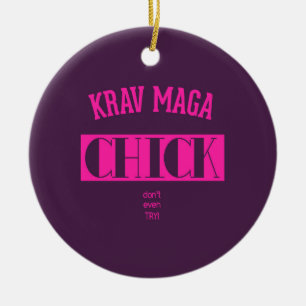 Krav Maga Chick - Dont even try Ceramic Ornament