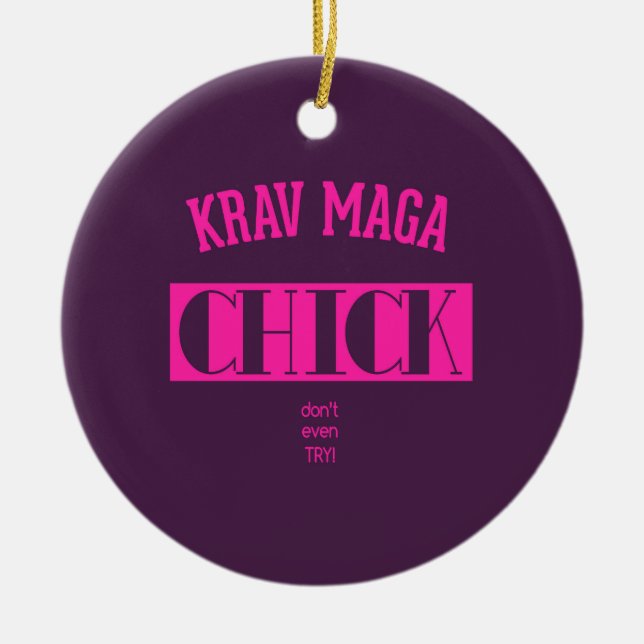Krav Maga Chick - Dont even try Ceramic Ornament (Front)