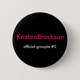 KristenBrockson, official groupie #2 6 Cm Round Badge