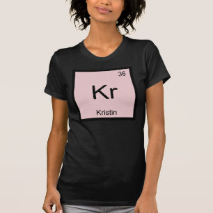 Kristin Name Chemistry Element Periodic Table T-Shirt