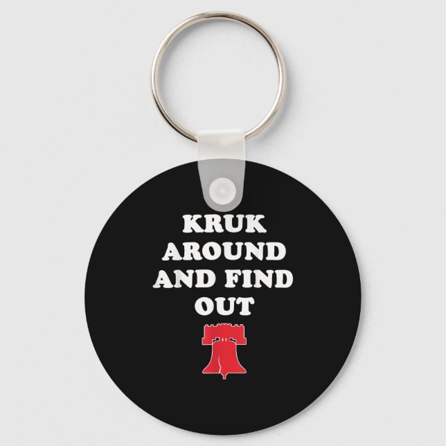 Kruk Around And Find Out  Key Ring (Front)