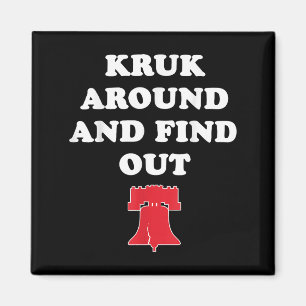 Kruk Around And Find Out  Magnet