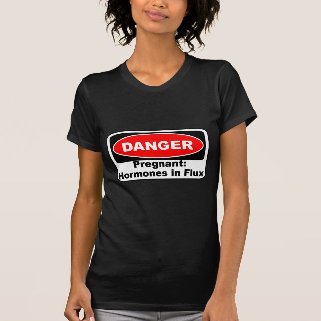 KRW Danger Pregnancy Hormones Funny T-Shirt (Front)