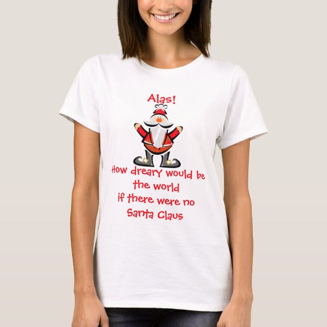 KRW How Dreary Would Be The World Santa T-Shirt (Front)