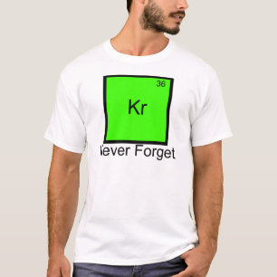 Krypton: Never Forget Element Pun T-Shirt