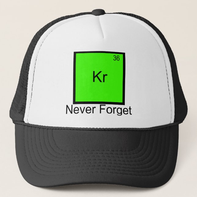Krypton: Never Forget Element Pun T-Shirt Trucker Hat (Front)