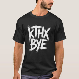 kthxbye T-Shirt
