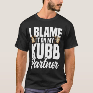 Kubb King Viking Chess Legend Lawn Game Set Kubb T-Shirt