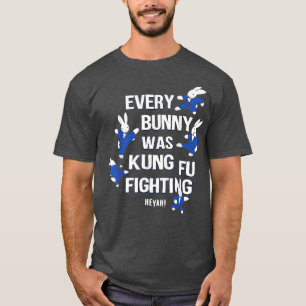 Kung Fu Every Bunny Was Kung Fu Fighting Easter Da T-Shirt