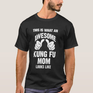 Kung Fu Mom Awesome Looks Like Funny T-Shirt