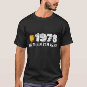 Kurdistan 1978 Yan Mirin Ya Azadi T-Shirt