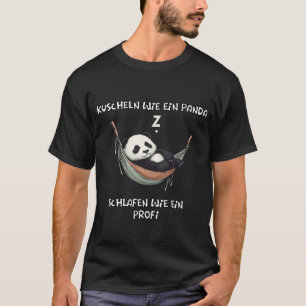 Kuscheln Wie Ein Panda Schlafen Lustiges Design T-Shirt