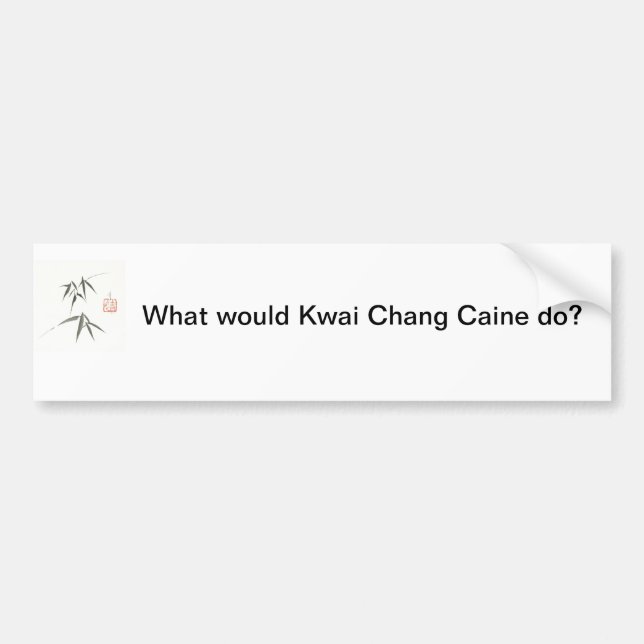 Kwai Chang bumper sticker (Front)