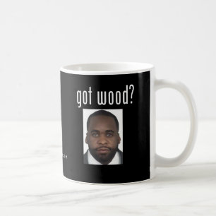 Kwame Kilpatrick:  Got Wood? Coffee Mug
