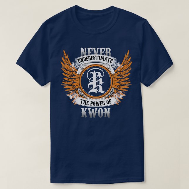 Kwon Name Shirt Never Underestimate The Power Of K (Design Front)