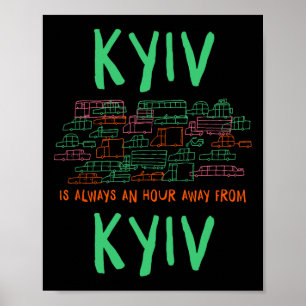 Kyiv Is An Hour Away From Kyiv Memes Ukraine Trend Poster