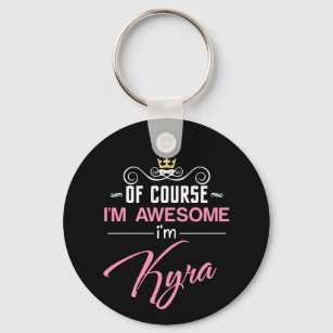 Kyra Of Course I'm Awesome Name Key Ring