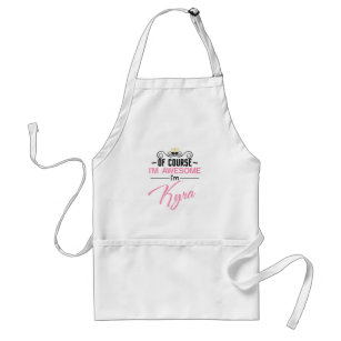 Kyra Of Course I'm Awesome Name Standard Apron