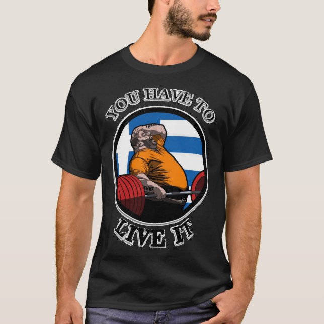 KYRIAKOS GRIZZLY YOU HAVE TO LIVE IT GREECE POWERL T-Shirt (Front)
