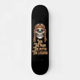 L69 THE MAN THE MYTH THE LEGEND Skateboard