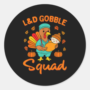 L&d Gobble Squad Thanksgiving Labor & Deli Classic Round Sticker
