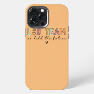L and D Team We Hold The Future iPhone 13 Pro Max Case