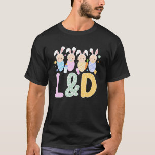 L&D Easter Bunny L&D Nurse Easter Day L&D Nursing T-Shirt