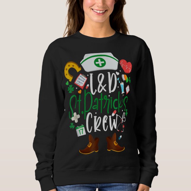 L D St Patricks Nurse Crew St Patrick Day Labour A Sweatshirt (Front)