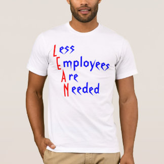 L, E, A, N, ess, mployees, re, eeded T-Shirt