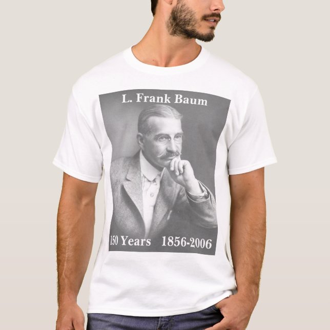 L. Frank Baum, 150 Years   1856-2006 T-Shirt (Front)