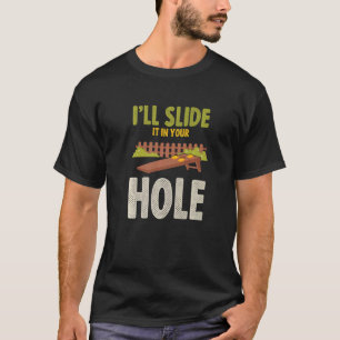 L´ll Slide It In Your Hole Bean Bags Toss Cornhole T-Shirt