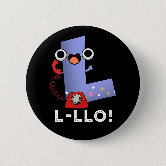 L-llo Funny Letter L Pun Dark BG 6 Cm Round Badge (Front)