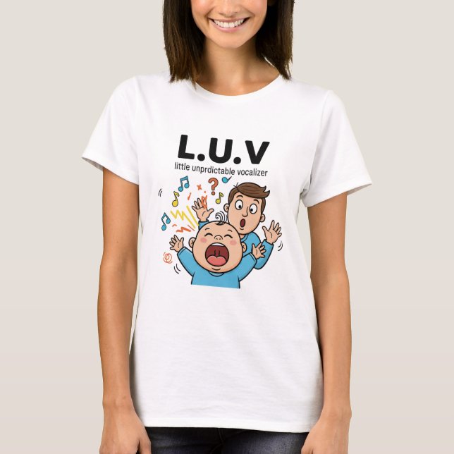 L.U.V little unpredictable vocalizer T-Shirt (Front)
