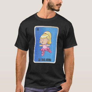 La Bailarina Mexican Lottery Mexico Loteria Cards T-Shirt