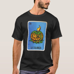La Calabaza Mexican Slang Lottery Bingo Cards   T-Shirt