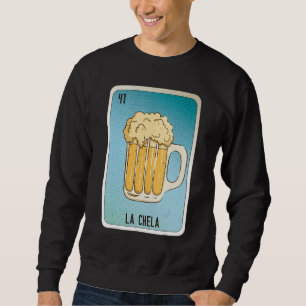 La Chela Mexican Slang Lottery Bingo Cards Sweatshirt