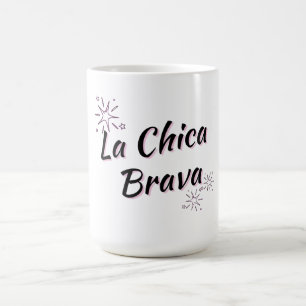 LA CHICA BRAVA - MUG - "FIERCE GIRL"