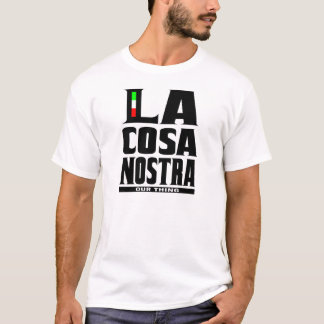 La cosa nostra (OUR THING) T-Shirt