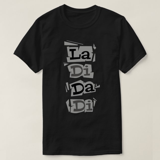 La Di Da Di T-Shirt (Design Front)