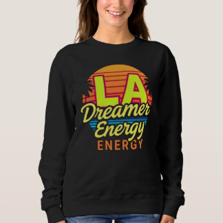 LA Dreamer Energy Sweatshirt