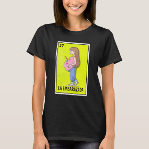 La Embarazada Mexican Parody Lottery 1 T-Shirt