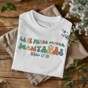 La Fé  Puede Mover Distressed Christian Spanish T-Shirt