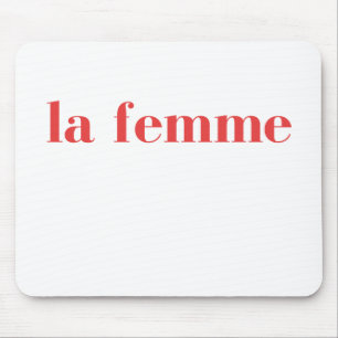 La Femme, La Femme T-shirt, Feminist Mouse Pad