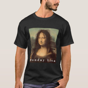 La Gioconda Mona Lisa Funny Monday Lisa Art Hoodie T-Shirt
