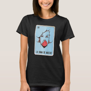 La Goma De Mascar Mexican Slang Lottery Bingo Card T-Shirt