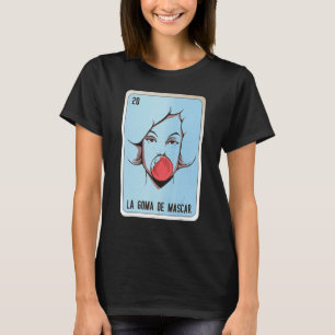 La Goma De Mascar Mexican Slang Lottery Bingo Card T-Shirt