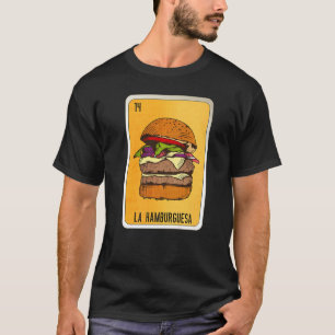 La Hamburguesa Mexican Slang Lottery Bingo Cards   T-Shirt