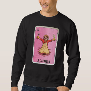La Jardinera Mexican Slang Lottery Bingo Cards   Sweatshirt